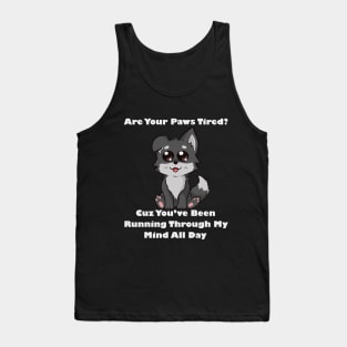 Are Your Paws Tired? Tank Top